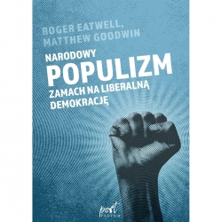Narodowy populizm. Zamach na liberalną demokrację-17295